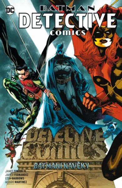 Batman Detective Comics 7: Batmeni navěky - Barrows Eddy, Martinez Alvaro, James Tynion IV., Javier  Fernandez