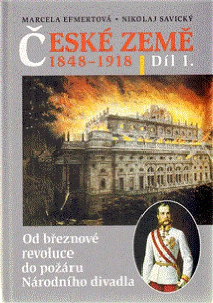 České země v letech 1848-1918 - Nikolaj Savický, Marcela C. Efmertová