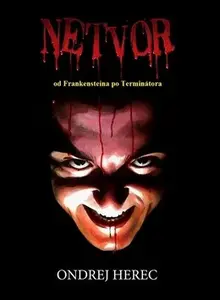 Netvor od Frankensteina po Terminátora - Ondrej Herec