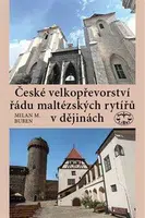 České velkopřevorství řádu maltézských rytířů v dějinách - Milan M. Buben
