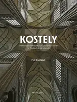Kostely - 70 nejkrásnějších sakrálních staveb v Čechách a na Moravě - Petr Dvořáček