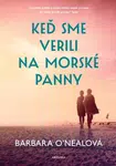 Keď sme verili na morské panny - Barbara O’Nealová
