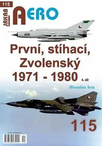 AERO č.115 - První, stíhací, Zvolenský 1971-1980 4. díl - Miroslav Irra