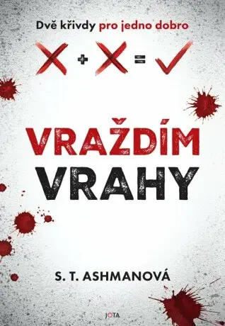 Vraždím vrahy - S. T. Ashmanová