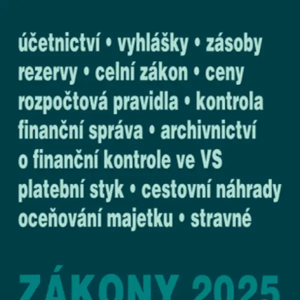 Zákony I/B 2025 Účetní zákony - Účetnictví, o cenách, platební styk, oceňování majetku, archivnictví a spisová služba, celní zákon