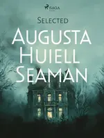 Selected Augusta Huiell Seaman - Augusta Huiell Seaman