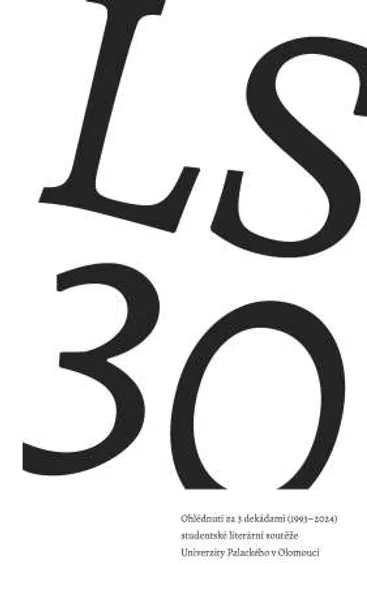 LS 30. Ohlédnutí za 3 dekádami (1993–2024) studentské literární soutěže Univerzity Palackého v Olomouci - Radek Malý, Tomáš Krejčiřík - e-kniha