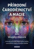 Přírodní čarodějnictví a magie - Arin Murphy-Hiscock