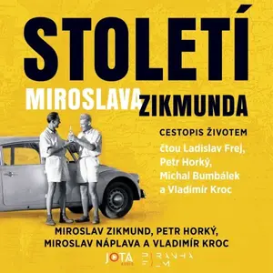 Století Miroslava Zikmunda - Miroslav Náplava, Petr Horký, Vladimír Kroc, Miroslav Zikmund - audiokniha