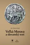 Veľká Morava a slovanský svet - Ján Steinhübel