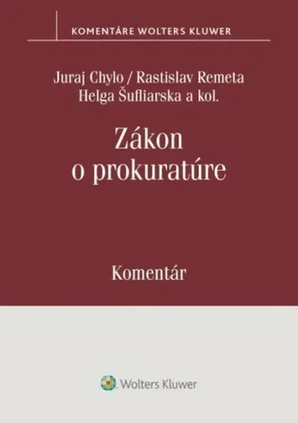 Zákon o prokuratúre Komentár - Juraj Chylo, Rastislav Remeta, Helga Šufliarska, Ivana Klorusová, Marek Mezei