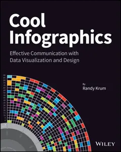 Cool Infographics – Effective Communication with Data Visualization and Design - Randy Krum