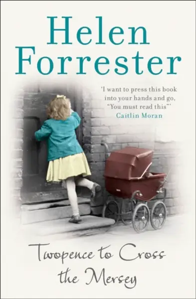 Twopence to Cross the Mersey - Helen Forrester