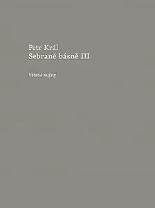 Sebrané básně III - Petr Král