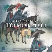 Tři Mušketýři, II. díl - Alexandre Dumas - audiokniha