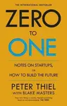 Zero to One - Peter Thiel, Blake Masters