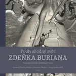 Podivuhodný svět Zdeňka Buriana - Ondřej Neff, Ondřej Müller, Rostislav Walica