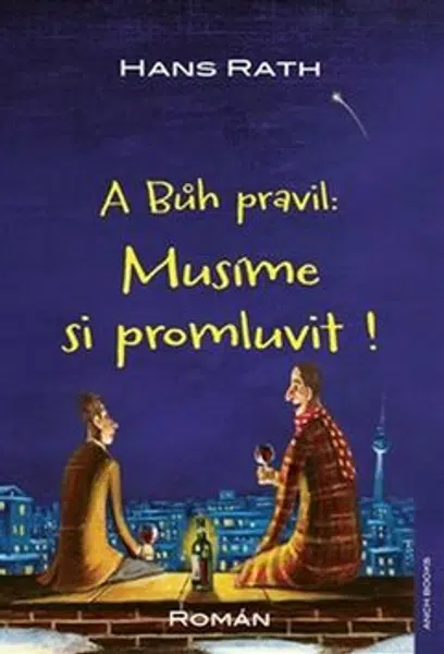A Bůh pravil: Musíme si promluvit ! - Hans Rath