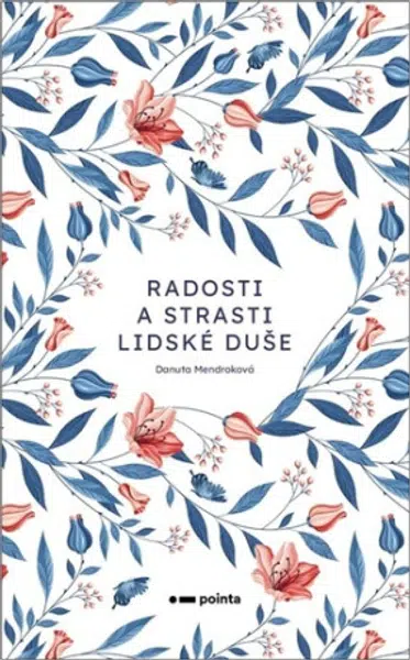 Radosti a strasti lidské duše - Danuta Mendroková