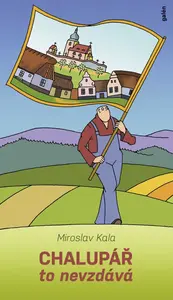 Chalupář to nevzdává - Miroslav Kala