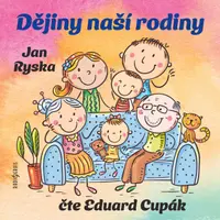 Dějiny naší rodiny - Jan Ryska, Eduard Cupák - audiokniha