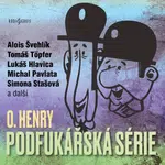 Podfukářská série - O. Henry, Josef Vinklář, Simona Stašová, Petr Pelzer, Alois Švehlík, Dana Syslová, Tomáš Töpfer, Antonín Hardt - audiokniha