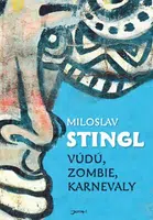Vúdú, zombie, karnevaly - Miloslav Stingl