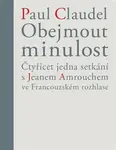 Obejmout minulost - Claudel Paul, Věra Dvořáková