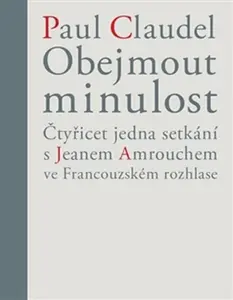 Obejmout minulost - Claudel Paul, Věra Dvořáková