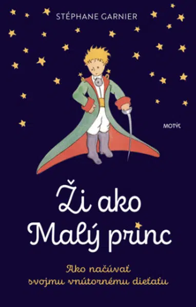 Ži ako Malý princ - Stéphane Garnier