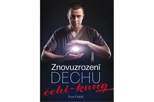 Znovuzrození dechu - čchi-kung - Ivan Fojtík