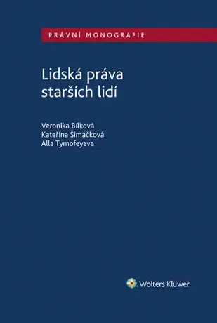 Lidská práva starších lidí - Veronika Bílková, Kateřina Šimáčková, Alla Tymofey - e-kniha