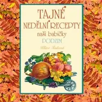 Tajné nedělní recepty naší babičky - Podzim - Klára Trnková