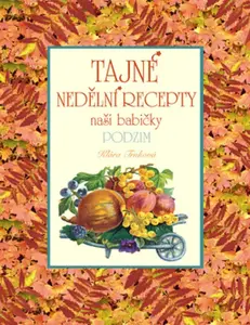 Tajné nedělní recepty naší babičky - Podzim - Klára Trnková