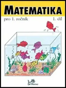 Matematika pro 1. ročník - 1.díl - Hana Mikulenková, kolektiv autorů