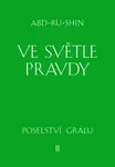 Ve světle Pravdy - Abd-ru-shin - e-kniha