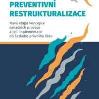 Preventivní restrukturalizace - Nová etapa koncepce sanačních procesů a její implementace do českého právního řádu - Jaroslav Schönfeld