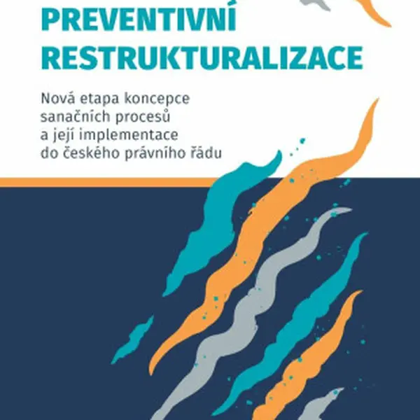 Preventivní restrukturalizace - Nová etapa koncepce sanačních procesů a její implementace do českého právního řádu - Jaroslav Schönfeld