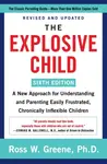The Explosive Child [Sixth Edition] - Ross W. Greene