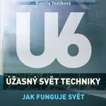 Úžasný svět techniky U6 - Jak funguje svět - Radek Chajda, Kamila Teslíková