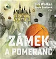 Zámek a pomeranč - Jiří Wolker, Lucie Sunková