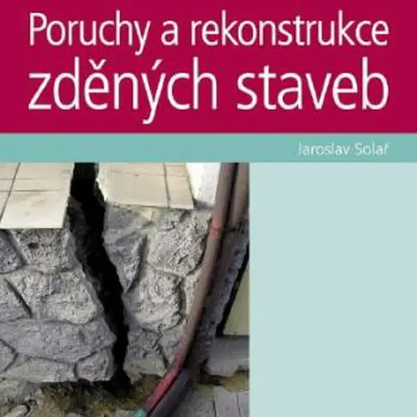 Poruchy a rekonstrukce zděných staveb - Jaroslav Solař - e-kniha