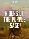 Riders of the Purple Sage - Loren Zane Grey