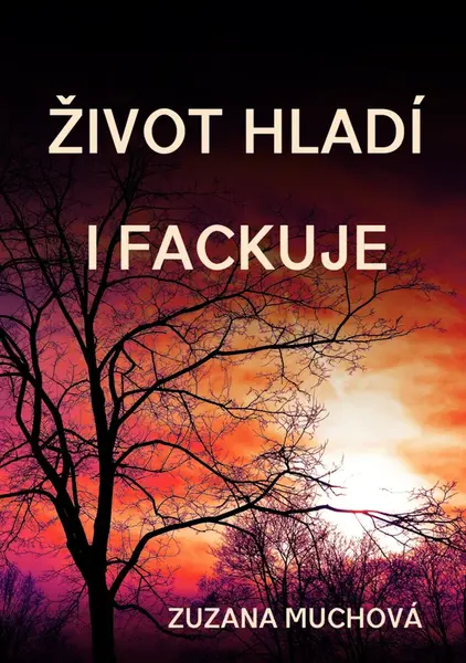 Život hladí i fackuje - Zuzana Muchová-Daxnerová