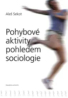 Pohybové aktivity pohledem sociologie - Aleš Sekot
