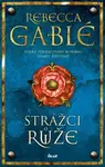 Strážci růže - Rebecca Gablé