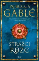 Strážci růže - Rebecca Gablé