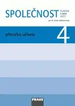 Společnost 4 Příručka učitele - Zdeněk Strašák, Michaela Dvořáková, Jana Stará
