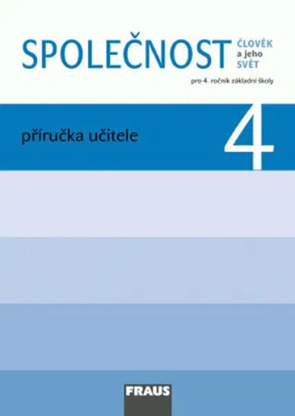Společnost 4 pro ZŠ - Člověk a jeho svět - Příručka učitele