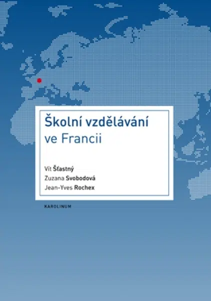Školní vzdělávání ve Francii - Vít Šťastný, Zuzana Svobodová, Jean-Yves Rochex - e-kniha